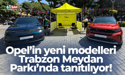 Opel’in yeni modelleri Trabzon Meydan Parkı’nda tanıtılıyor