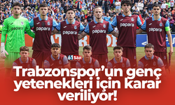 Trabzonspor’un genç yetenekleri için karar veriliyor!