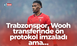 Trabzonspor, Wooh transferinde ön protokol imzaladı ama…