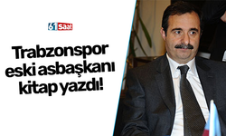 Trabzonspor eski asbaşkanı kitap yazdı!