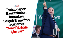 Trabzonspor Basketbol’un koç adayı Selçuk Ernak’tan açıklama: “Anwil’de hâlâ işim var”