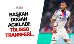 Başkan Doğan açıkladı! Tolisso transferi...