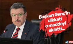 Başkan Genç'in dikkati o maddeyi ekletti...