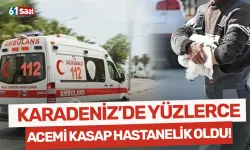 Karadeniz'de yüzlerce acemi kasap hastaneye akın etti!