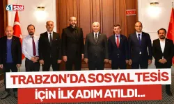 Trabzon'da sosyal tesis için ilk adım atıldı!