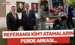 Topsakal'ın referansı kim? İşte atamaların perde arkası...