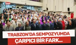 Trabzon'da sempozyumda çarpıcı bir fark yaşandı!