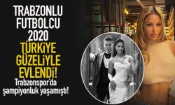 Trabzonlu futbolcu, Türkiye güzeli ile evlendi!