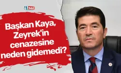 Başkan Kaya, Zeyrek'in cenazesine neden gidemedi?