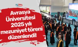 Avrasya Üniversitesi 2025 yılı mezuniyet töreni düzenlendi!