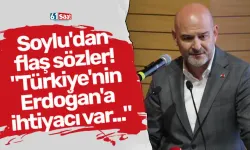 Soylu'dan flaş sözler! "Türkiye'nin Erdoğan'a ihtiyacı var..."
