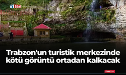 Trabzon'un turistik merkezinde kötü görüntü ortadan kalkacak