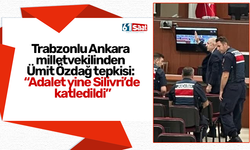 Trabzonlu Ankara milletvekilinden Ümit Özdağ tepkisi: “Adalet yine Silivri’de katledildi”