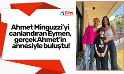Ahmet Minguzzi’yi canlandıran Eymen, gerçek Ahmet’in annesiyle buluştu!