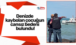 Denizde kaybolan çocuğun cansız bedeni bulundu!