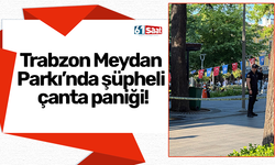 Trabzon Meydan Parkı’nda şüpheli çanta paniği!