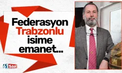 Federasyon Trabzonlu isime emanet...