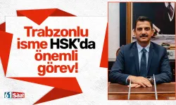 Trabzonlu isme HSK'da önemli görev!