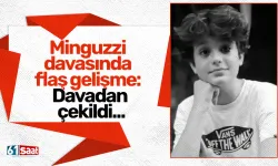 Minguzzi davasında flaş gelişme: Davadan çekildi...