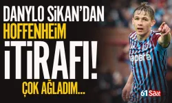 Trabzonsporlu Danylo Sikan'dan Hoffenheim ile ilgili itiraf gibi sözler: Çok ağladım...