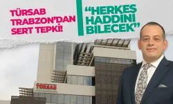 TÜRSAB Trabzon’dan sert tepki… "Herkes haddini bilecek..."