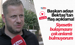 Başkan adayı Bektaş’tan flaş açıklama! Siyasetin bulaşmasını çok anlamlı bulmuyorum