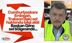 Cumhurbaşkanı Erdoğan, Trabzon'daki sel hakkında bilgi aldı! Başkan Genç sel bölgesinde...