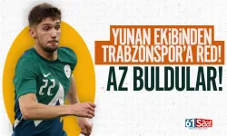 Yunan ekibinden Trabzonspor'a red... Az buldular!
