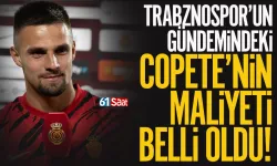 Trabzonspor'un gündemindeki Copete'nin maliyeti belli oldu...
