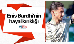 Enis Bardhi’nin hayal kırıklığı
