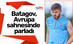 Trabzonspor'da Batagov, Avrupa sahnesinde parladı