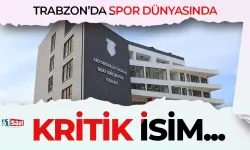 Trabzon'da spor dünyasında kritik isim...