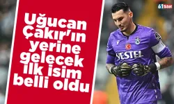 Uğucan Çakır'ın yerine gelecek ilk isim belli oldu