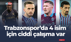 Trabzonspor’da 4 isim için ciddi çalışma var