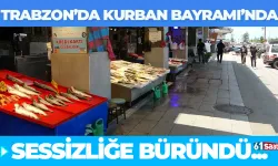 Trabzon'da Kurban Bayramı'nda sessizliğe büründü...