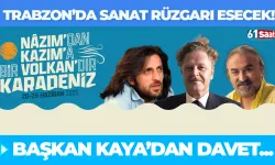 Trabzon'da sanat rüzgarı esecek! "Nazım'dan Kazım'a, Bir Volkan'dır Karadeniz" Trabzon'da...
