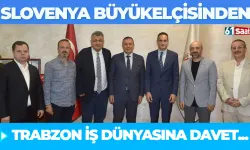 Slovenya Büyükelçisinden Trabzon iş dünyasına davet...