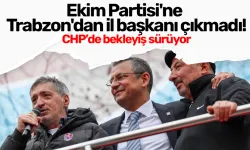 Ekim Partisi'ne Trabzon'dan il başkanı çıkmadı!