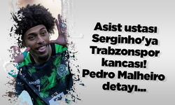 Asist ustası Serginho'ya Trabzonspor kancası! Pedro Malheiro detayı...