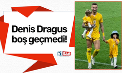 Denis Dragus boş geçmedi!