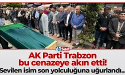 AK Parti Trabzon bu cenazeye akın etti! Son yolculuğuna uğurlandı…