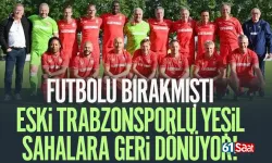 Futbolu bırakan Trabzonsporlu, özel maç için sahalara dönüyor...