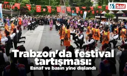 Trabzon'da festival tartışması: Esnaf ve basın yine dışlandı