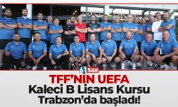 TFF’nin UEFA Kaleci B Lisans Kursu Trabzon’da başladı
