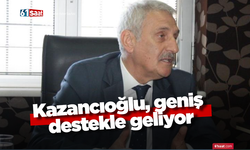 Kazancıoğlu, geniş destekle geliyor
