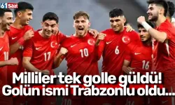Milliler tek golle güldü! Golün ismi Trabzonlu oldu...