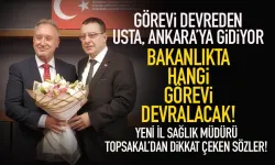 Müdürlüğü devreden Usta, Ankara'ya gidiyor.. Hangi görevi alacak?