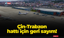 Çin-Trabzon hattı için geri sayım!