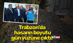 Trabzon’da hasarın boyutu gün yüzüne çıktı!