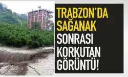 Trabzon'da sağanak sonrası korkutan görüntü!